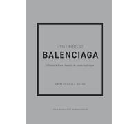 Little Book of Balenciaga - L'histoire d'une maison de mode mythique (version française)