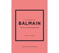 Little Book of Balmain: The story of the iconic fashion house