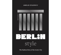 Little Book of Berlin Style The fashion story of the iconic city - Amélie Stanescu - Welbeck - ebook (ePub) - Beau livre