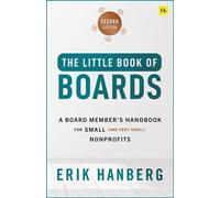 Little Book of Boards (Second Edition) A Board Member's Complete Handbook for Small (and Very Small) Nonprofits - Erik Hanberg - Harriman House - ebook (ePub) - Livre