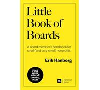Little Book of Boards (Second Edition): A Board Member's Complete Handbook for Small (and Very Small) Nonprofits