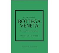 Little Book of Bottega Veneta: The story of the iconic fashion house