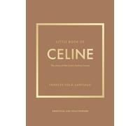 Little Book of Celine: The story of the iconic fashion house