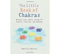 Le petit livre des chakras – Harmonisez votre énergie pour santé et vitalité