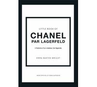 Little Book of Chanel par Lagerfeld - L'histoire d'un créateur de légende (version française) - Emma Baxter-Wright - Place Des Victoires Eds - relié - Beau livre