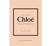 Little Book of Chloé: The story of the iconic brand