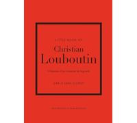Little Book of Christian Louboutin - L'histoire d'un créateur de légende (version française)