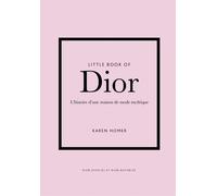 Little Book of Dior - L'histoire d'une maison de mode mythique (version française)