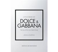 Little Book of Dolce & Gabbana: The story of the iconic fashion house