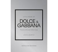 Little Book of Dolce & Gabbana: The story of the iconic fashion house