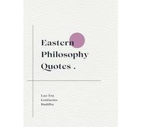 Little Book of Eastern Philosophy Quotes: Lao Tzu, Confucius, Buddha