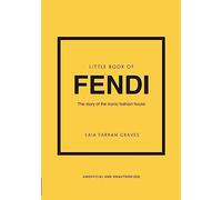 Little Book of Fendi: The story of the iconic fashion brand
