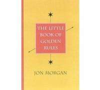 Little Book of Golden Rules: 128 Easy Tips) Jon Morgan (Auteur)