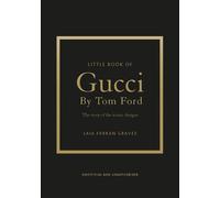 Little Book of Gucci by Tom Ford The Story of the Iconic Fashion Designer - Laia Farran Graves - Welbeck - ebook (ePub) - Livre