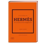 Little Book of Hermès: Die Luxusmarke und ihre Erfolgsgeschichte