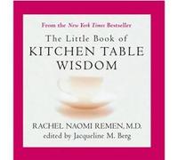 Little Book of Kitchen Table Wisdom by Rachel Naomi Remen Rachel Remen (Auteur)