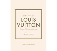 Little Book Of Louis Vuitton - L'histoire D'une Maison De Mode Mythique