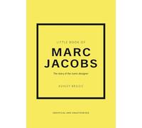 Little Book of Marc Jacobs: The story of the iconic designer