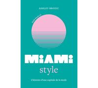Little Book of Miami Style - L'histoire d'une capitale de la mode (version française) - Ashley Brozic - Place Des Victoires Eds - relié - Beau livre