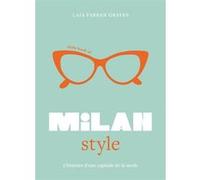 Little Book of Milan Style - L'Histoire de la Mode d'une capitale de la mode (version française) Laia Farran Graves (Auteur), Véronique Valentin (Traduction)