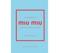Little Book of Miu Miu - L'histoire d'une maison de mode mythique (version française)