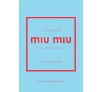Little Book of Miu Miu: The story of the iconic fashion house
