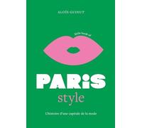 Little Book of Paris Style - L'histoire d'une capitale de la mode (version française) - GUINUT ALOIS - Place Des Victoires Eds - cartonné - Beau livre
