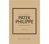 Little Book of Patek Philippe /anglais Josh Sims (Auteur)