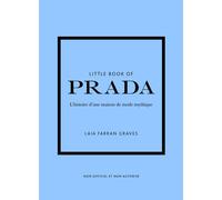 Little Book of Prada - L'histoire d'une maison de mode mythique (version française) - Laia Farran Graves - Place Des Victoires Eds - relié - Beau livre