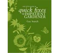Little Book of Quick Fixes for the Impatient Gardener Search, Gay (Auteur)