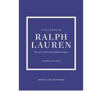 Little Book of Ralph Lauren The story of the iconic fashion house - Thomas Elliott - Welbeck - ebook (ePub) - Livre