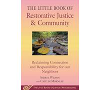 Little Book of Restorative Justice & Community: Reclaiming Connection and Responsibility for our Neighbors