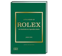 Little Book of Rolex: Die Geschichte der legendären Marke (Die kleine Modebibliothek, Band 12)