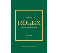 Le petit livre de Rolex – L'histoire derrière la marque iconique