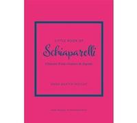 Little Book of Schiaparelli - L'histoire d'une créatrice de légende (version française) Emma Baxter-Wright (Auteur), Virginie de Bermond-Gettle (Traduction)