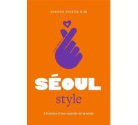 Little Book of Seoul Style - L'histoire d'une capitale de la mode (version française) - Dianne Pineda-Kim - Place Des Victoires Eds - cartonné - Beau livre