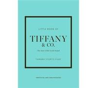 Little Book of Tiffany & Co.: The story of the iconic jewellery brand