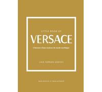 Little Book of Versace - L'histoire d'une maison de mode mythique (version française)