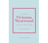 Little Book of Vivienne Westwood - L'histoire d'une créatrice de légende (version française) - Glenys Johnson - Place Des Victoires Eds - cartonné - Monographie
