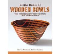 Little Book of Wooden Bowls by Terry Martin Kevin Wallace Terry Martin (Auteur)