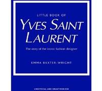 Little Book of Yves Saint Laurent /anglais Emma Baxter-Wright (Auteur)
