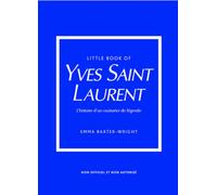 Little Book of Yves Saint-Laurent - L'histoire d'un couturier de légende (version française)