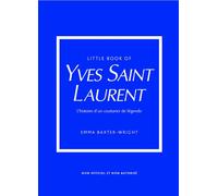 Little Book of Yves Saint-Laurent - L'histoire d'un couturier de légende (version française) - Emma Baxter-Wright - Place Des Victoires Eds - relié - Beau livre