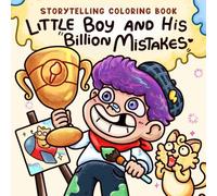Little Boy and His Billion Mistakes: Storytelling Coloring Book to Inspire Creativity and Resilience in Kids