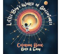 Little Boy’s World of Adventures: Fun Everyday Scenes to Color with a Curious Little Boy - No-Shading Designs for Young Kids