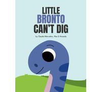 Little Bronto Can't Dig (Little Dino Stories)