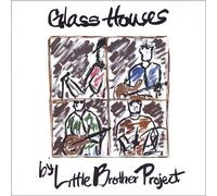 Little Brother Project - Glass Houses