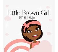Little Brown Girl, Did You Know... Story book for black girls: Story time books for little black girls