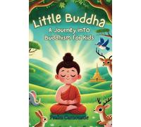 Little Buddha: A Journey Into Buddhism for Kids