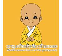 Little Buddha's ABC of Kindness: Mindful moments from A to Z for growing minds
